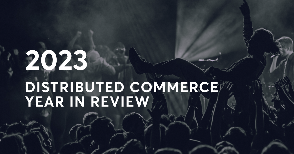 2023: Distributed Commerce Year in Review